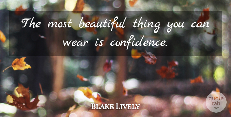 Blake Lively Quote About Beautiful, Lively, Beautiful Things: The Most Beautiful Thing You...