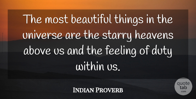 Indian Proverb Quote About Above, Beautiful, Character, Duty, Feeling: The Most Beautiful Things In...