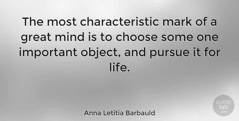 Anna Letitia Barbauld Quote About Life, Mind, Important: The Most Characteristic Mark Of...