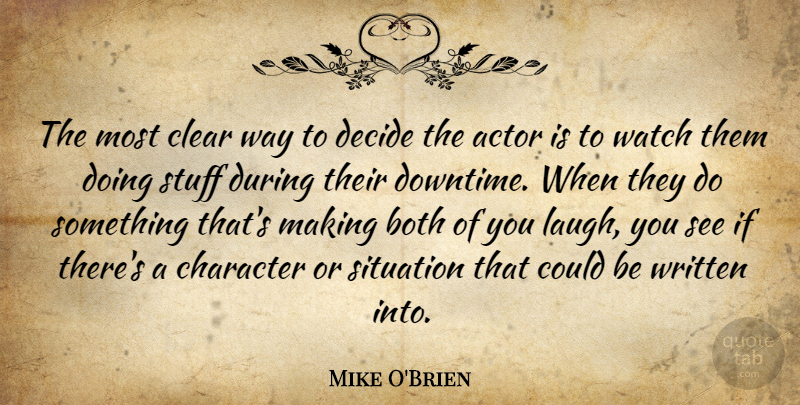 Mike O'Brien Quote About Both, Clear, Decide, Stuff, Watch: The Most Clear Way To...