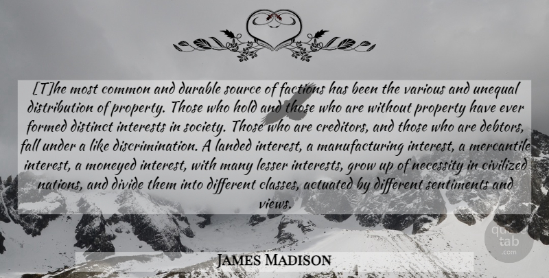 James Madison Quote About Growing Up, Fall, Class: The Most Common And Durable...