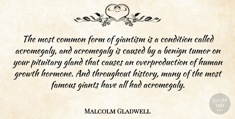Malcolm Gladwell Quote About Benign, Caused, Causes, Common, Condition: The Most Common Form Of...