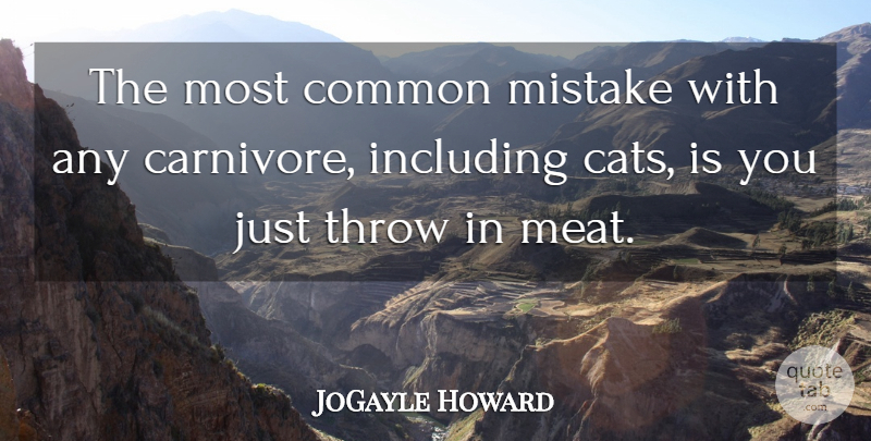 JoGayle Howard Quote About Common, Including, Mistake, Throw: The Most Common Mistake With...