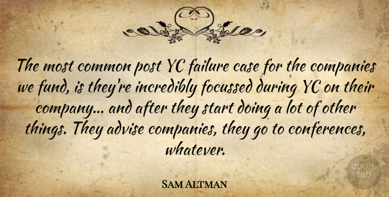 Sam Altman Quote About Common, Cases, Company: The Most Common Post Yc...