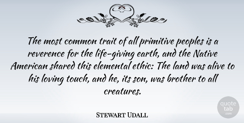 Stewart Udall Quote About Brother, Native American, Son: The Most Common Trait Of...
