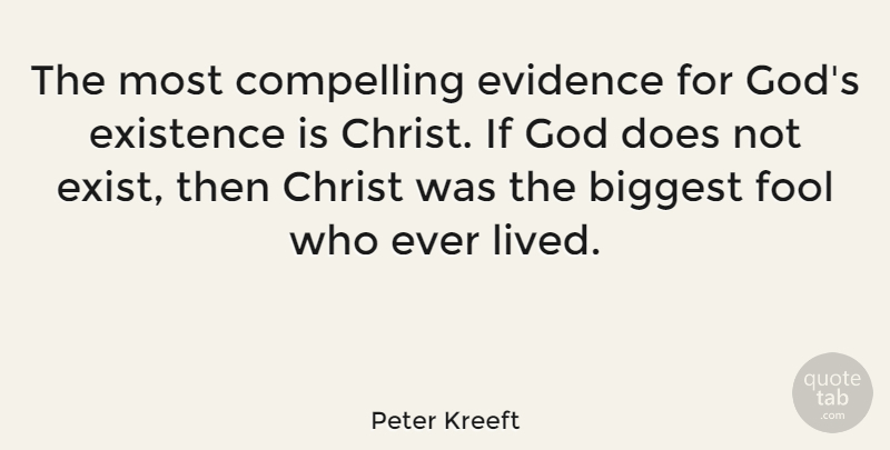 Peter Kreeft Quote About Doe, Fool, Christ: The Most Compelling Evidence For...