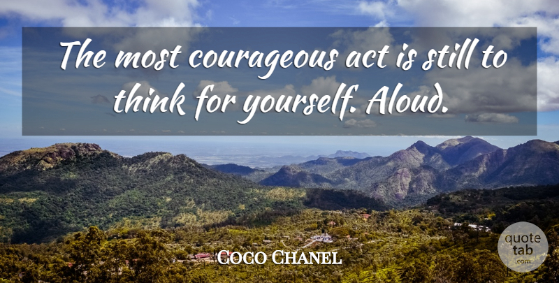 Coco Chanel Quote About Strength, Inspiring, Fashion: The Most Courageous Act Is...
