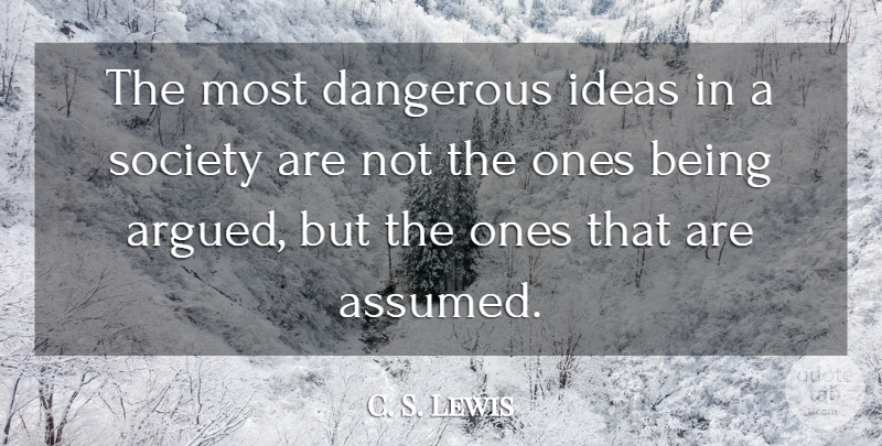 C. S. Lewis Quote About Ideas, Dangerous Ideas, Dangerous: The Most Dangerous Ideas In...