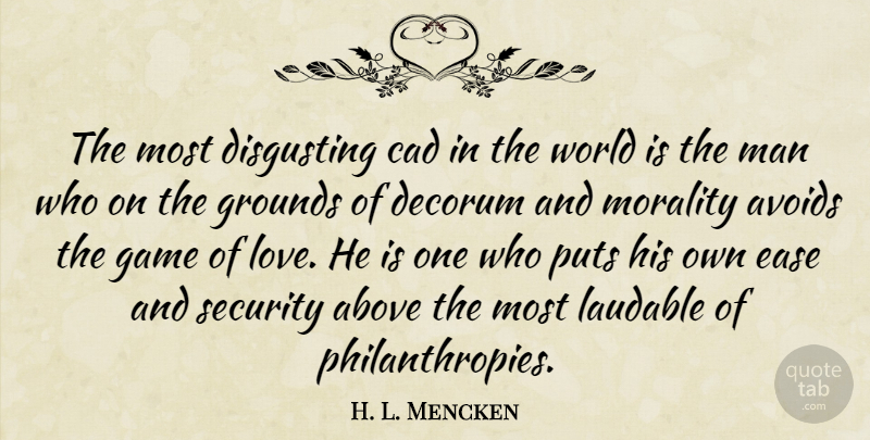 H. L. Mencken Quote About Men, Games, Ease: The Most Disgusting Cad In...