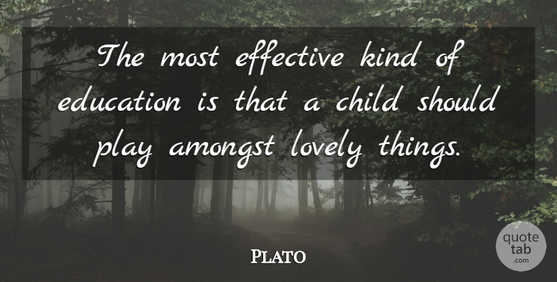 Plato Quote About Children, Educational, Play: The Most Effective Kind Of...