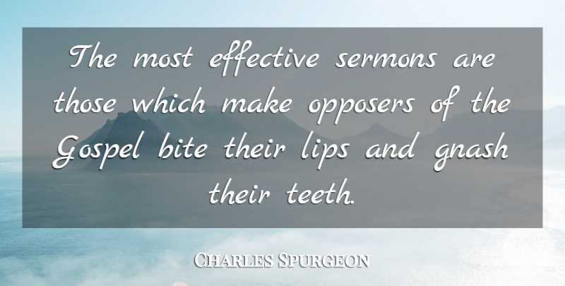 Charles Spurgeon Quote About Teeth, Lips, Sermons: The Most Effective Sermons Are...