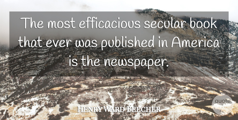 Henry Ward Beecher Quote About Book, America, Newspapers: The Most Efficacious Secular Book...