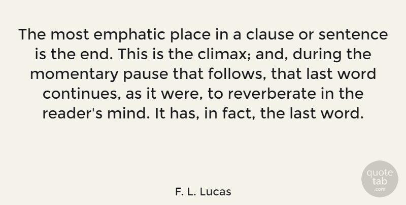 F. L. Lucas Quote About Mind, Lasts, Facts: The Most Emphatic Place In...
