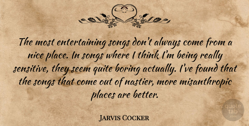 Jarvis Cocker Quote About Song, Nice, Thinking: The Most Entertaining Songs Dont...