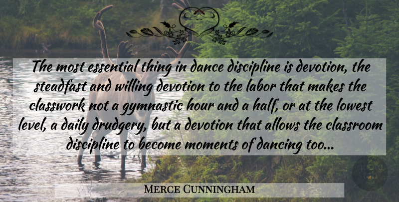 Merce Cunningham Quote About Dance, Ballet Class, Dancing: The Most Essential Thing In...