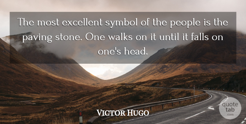 Victor Hugo Quote About Fall, People, Stones: The Most Excellent Symbol Of...