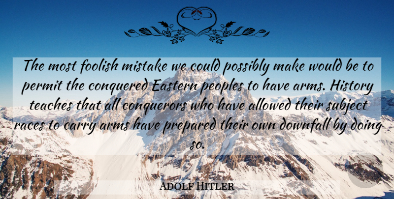 Adolf Hitler Quote About Mistake, Race, Gun Control: The Most Foolish Mistake We...