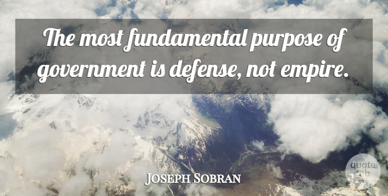 Joseph Sobran Quote About Libertarian Party, Government, Liberty: The Most Fundamental Purpose Of...