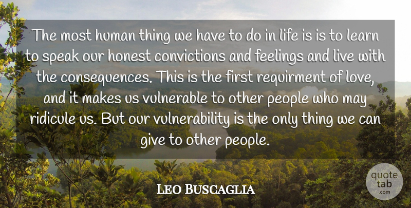 Leo Buscaglia Quote About Feelings, Honest, Human, Learn, Life: The Most Human Thing We...