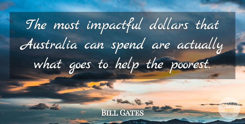 Bill Gates Quote About Australia, Dollars, Helping: The Most Impactful Dollars That...