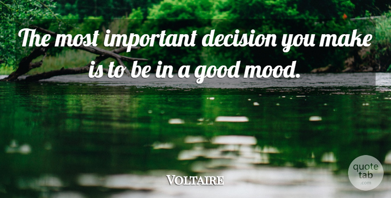 Voltaire Quote About Happiness, Cheer Up, Decisions You Make: The Most Important Decision You...