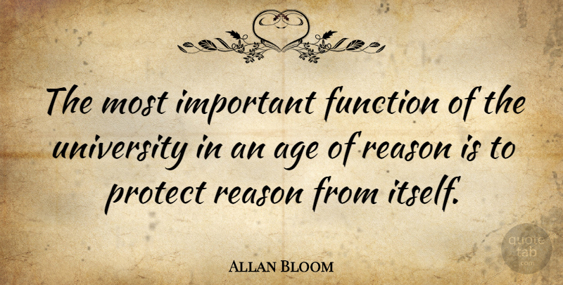 Allan Bloom Quote About Important, Age, Reason: The Most Important Function Of...