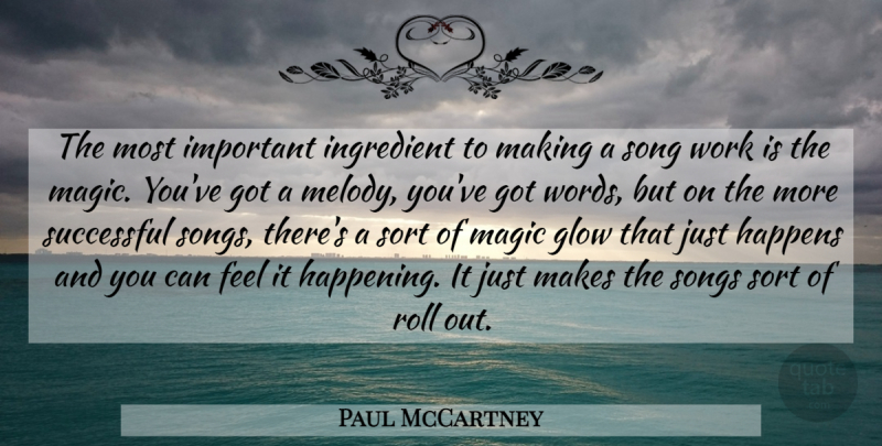 Paul McCartney Quote About Song, Successful, Magic: The Most Important Ingredient To...