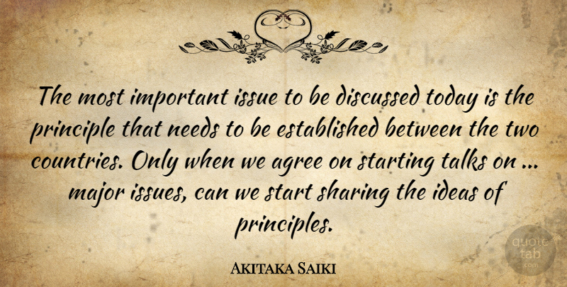 Akitaka Saiki Quote About Agree, Discussed, Ideas, Issue, Major: The Most Important Issue To...