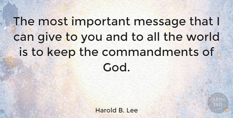 Harold B. Lee Quote About Giving, Important, World: The Most Important Message That...