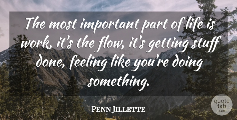 Penn Jillette Quote About Feelings, Important, Done: The Most Important Part Of...