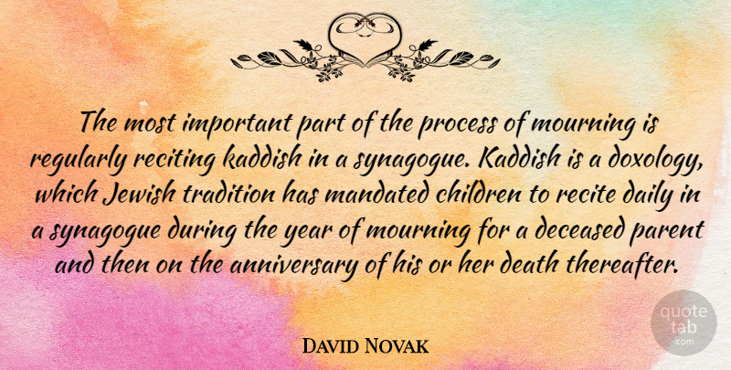 David Novak Quote About Anniversary, Children, Death, Jewish, Mourning: The Most Important Part Of...