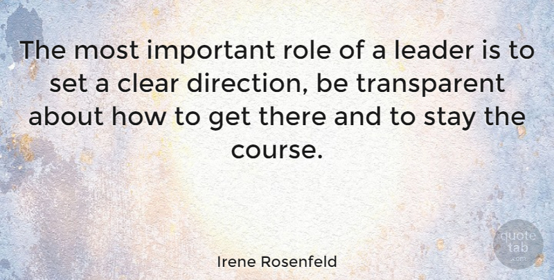 Irene Rosenfeld Quote About Clear Direction, Leader, Important: The Most Important Role Of...