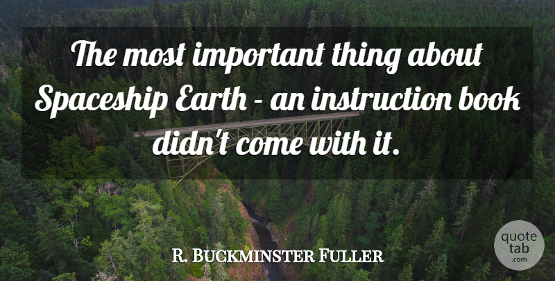 R. Buckminster Fuller Quote About Book, Important, Earth: The Most Important Thing About...