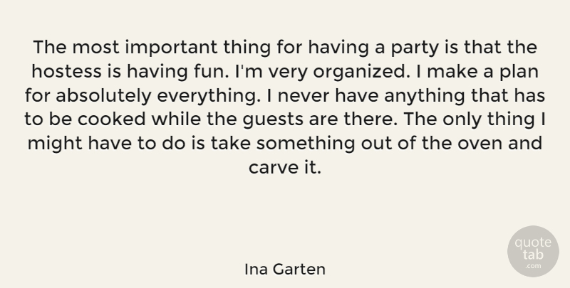 Ina Garten Quote About Fun, Party, Important: The Most Important Thing For...