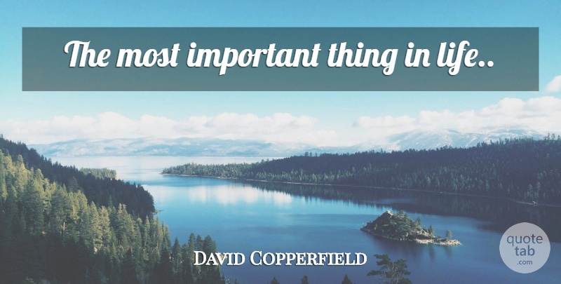 David Copperfield Quote About Fathers Day, Inspirational Love, Money: The Most Important Thing In...