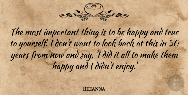 Rihanna Quote About Inspiration, Years, African American: The Most Important Thing Is...