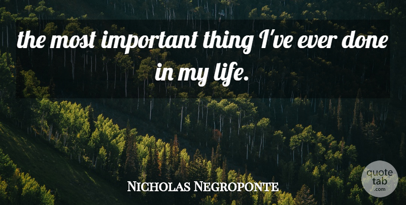 Nicholas Negroponte Quote About undefined: The Most Important Thing Ive...