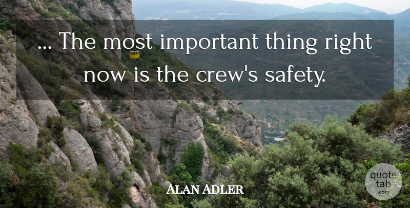 Alan Adler Quote About undefined: The Most Important Thing Right...