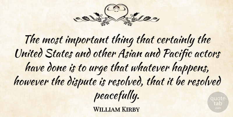 William Kirby Quote About Certainly, Dispute, English Scientist, However, Pacific: The Most Important Thing That...