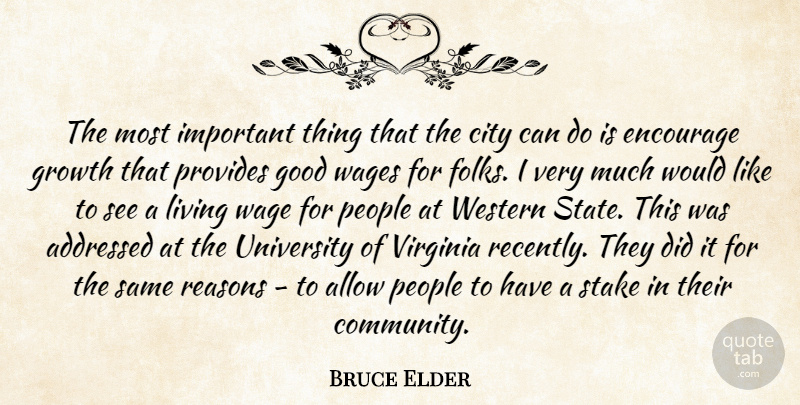 Bruce Elder Quote About Allow, City, Encourage, Good, Growth: The Most Important Thing That...