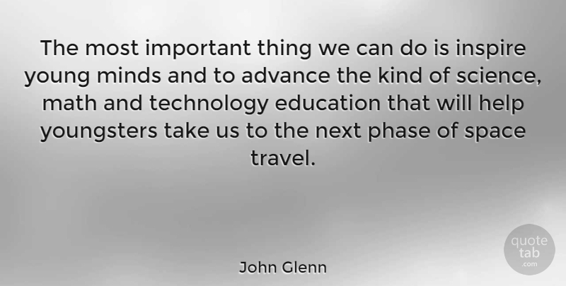 John Glenn Quote About Travel, Math, Technology: The Most Important Thing We...