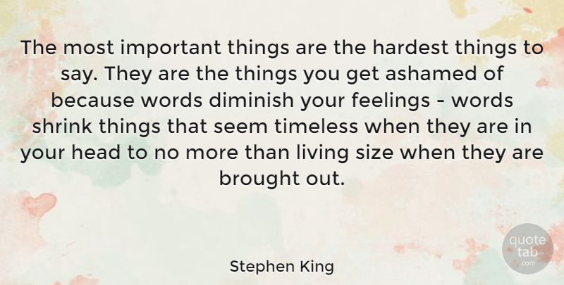 Stephen King Quote About Feelings, Important, Size: The Most Important Things Are...