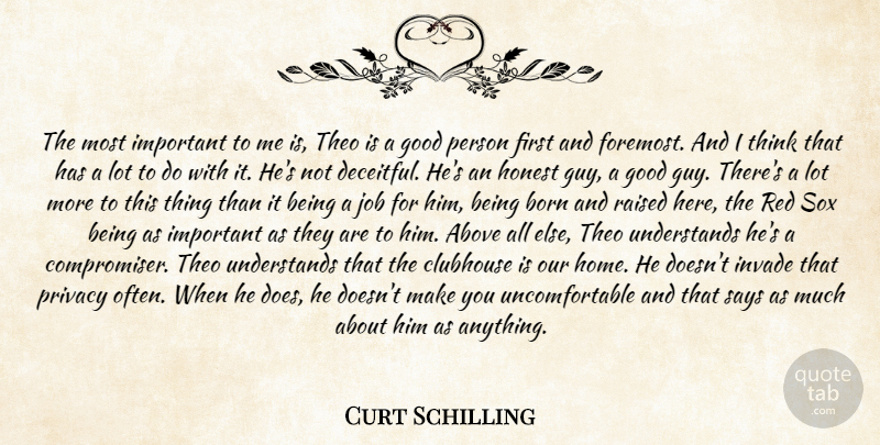 Curt Schilling Quote About Jobs, Lying, Home: The Most Important To Me...