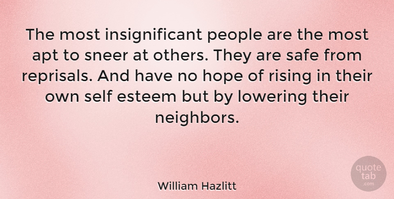 William Hazlitt Quote About Hope, Self Esteem, People: The Most Insignificant People Are...