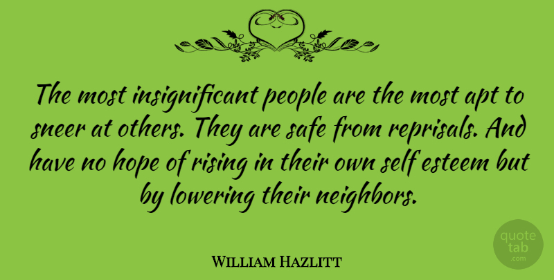 William Hazlitt Quote About Hope, Self Esteem, People: The Most Insignificant People Are...