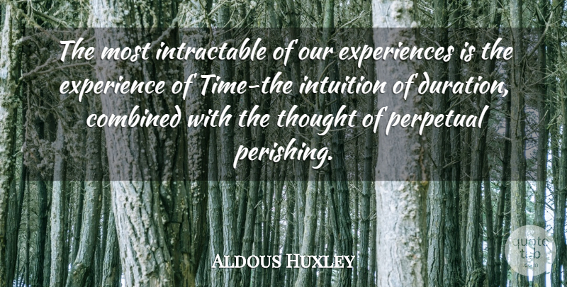 Aldous Huxley Quote About Time, Intuition, Duration: The Most Intractable Of Our...