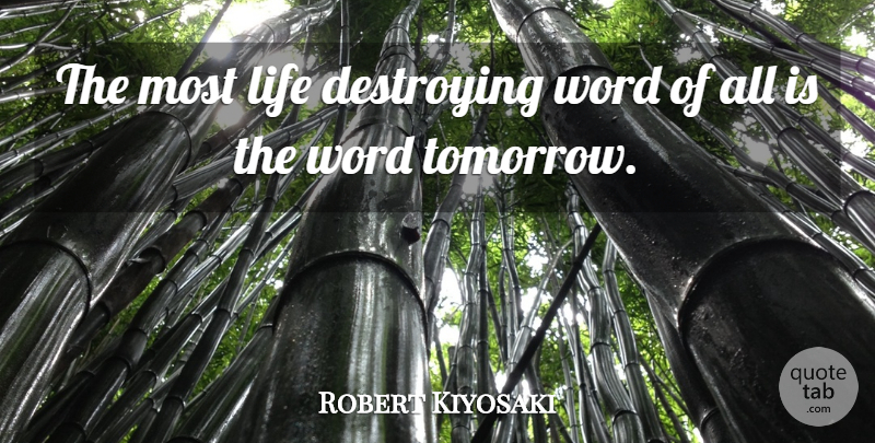 Robert Kiyosaki Quote About Inspiration, Rich Life, Rich Poor: The Most Life Destroying Word...