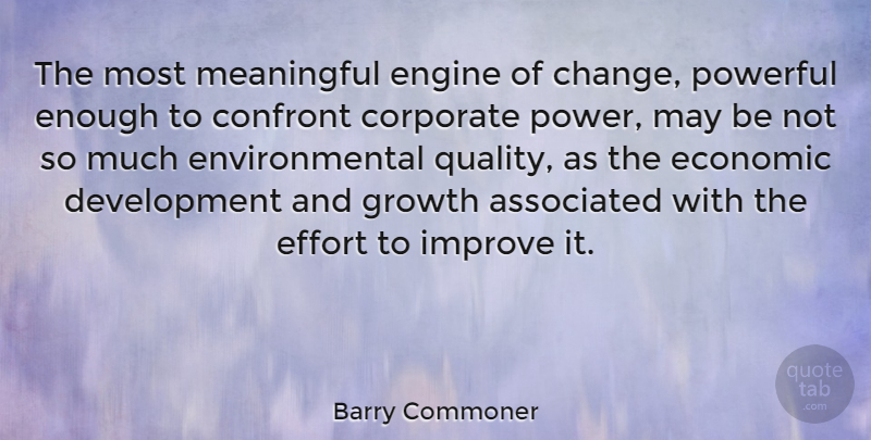Barry Commoner Quote About Meaningful, Powerful, Environmental Quality: The Most Meaningful Engine Of...