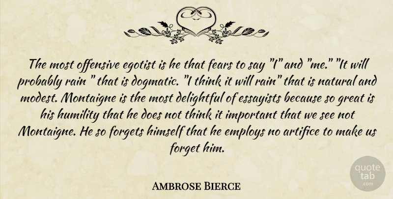 Ambrose Bierce Quote About Rain, Humility, Thinking: The Most Offensive Egotist Is...