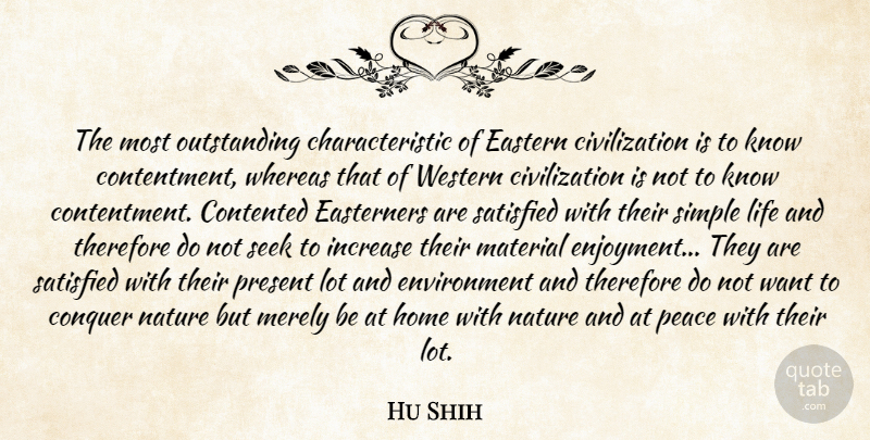 Hu Shih Quote About Home, Simple, Civilization: The Most Outstanding Characteristic Of...